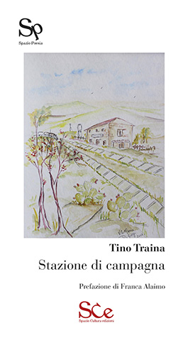 Tino Traina, “Stazione di campagna” (Spazio Cultura ed.) – di Guglielmo Peralta