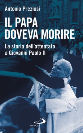 L’attentato a Wojtyla nel libro di Preziosi: “Il Papa doveva morire” (Ed. San Paolo) - di Giuseppe Massari