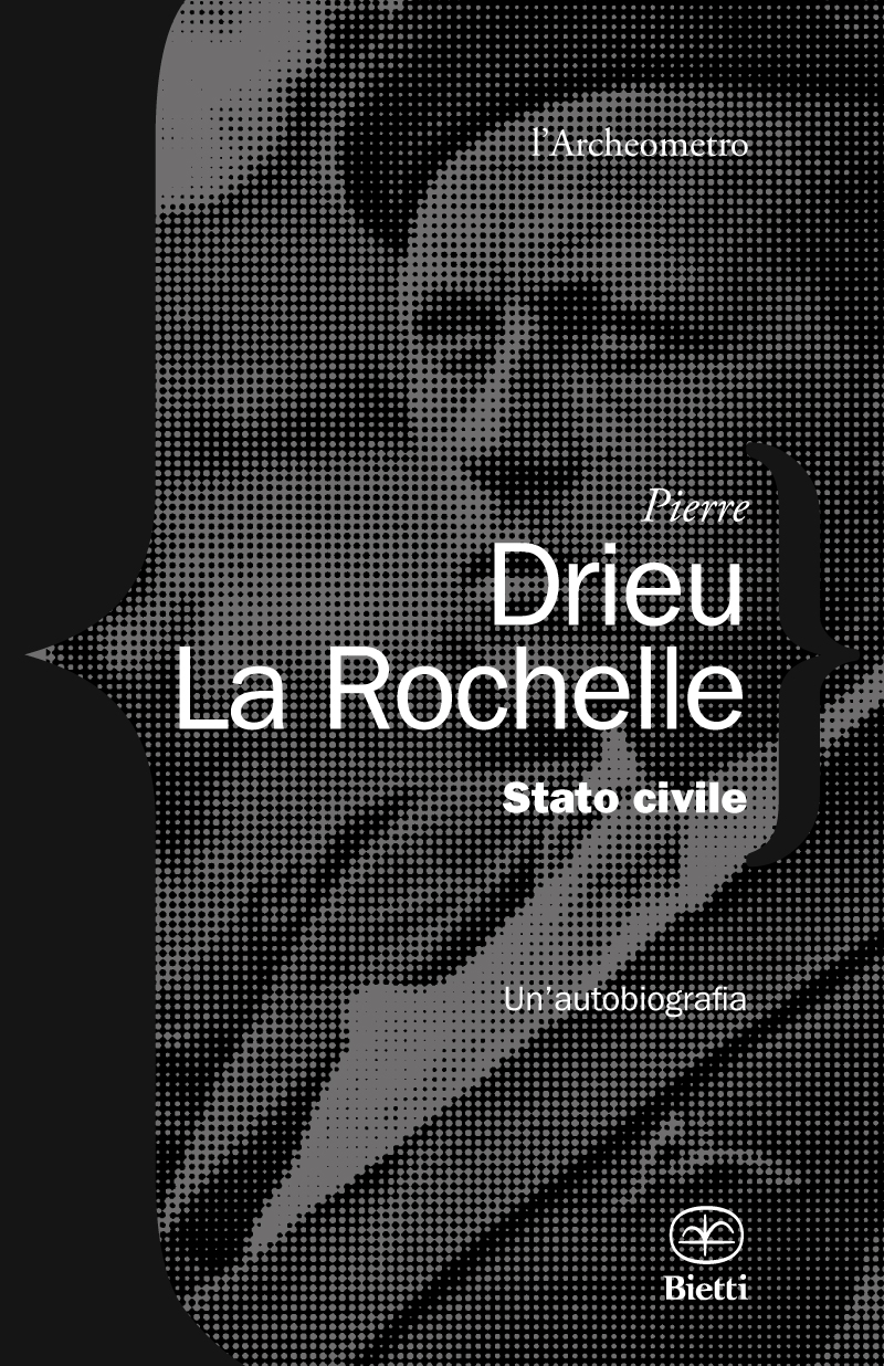 PIERRE DRIEU LA ROCHELLE, Stato civile. Un'autobiografia. (Bietti) | Recensione di Gennaro Malgieri