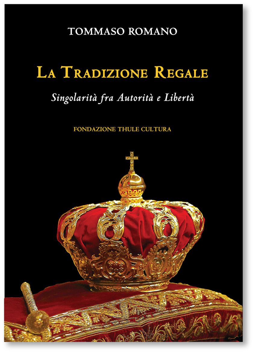 Tommaso Romano, "La Tradizione Regale. Singolarità fra Autorità e Libertà" (Ed. Thule)