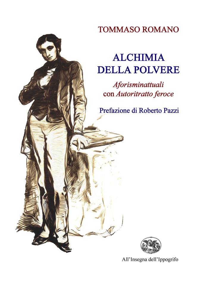 Pubblichiamo la Prefazione di Roberto Pazzi al volume di Tommaso Romano "Alchimia della polvere" (Ed. All'Insegna dell'Ippogrifo)