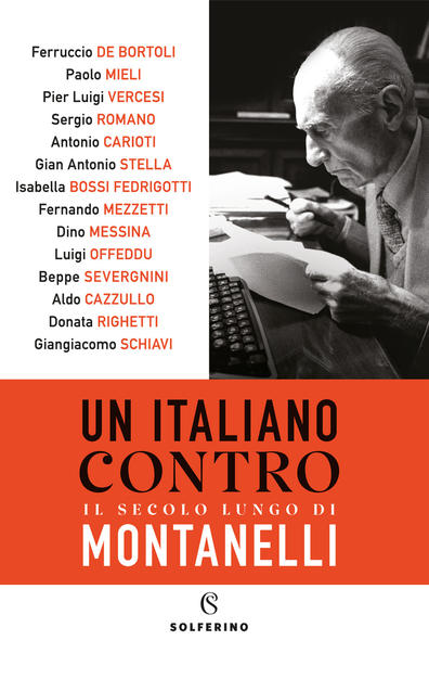 Montanelli visto da molto vicino nel libro: “Un italiano contro. Il secolo lungo di Montanelli”  edizioni Solferino - di Giuseppe Massari