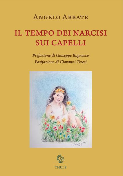 Prefazione di Giuseppe Bagnasco a "Il tempo dei narcisi sui capelli" di Angelo Abbate (Ed. Thule)