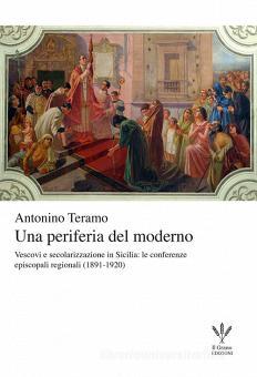 “Una periferia del moderno. Vescovi e secolarizzazione in Sicilia” di Alberto Maira