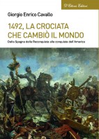  Giorgio Enrico Cavallo,  "1492, la crociata che cambiò il mondo. Dalla Spagna della Reconquista alla conquista dell'America"