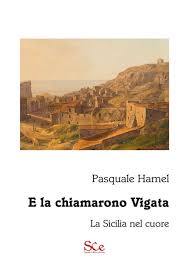 Pasquale Hamel, "E la chiamarono Vigata, la Sicilia nel cuore" (Spazio cultura ed.) - di Gaetano Celauro