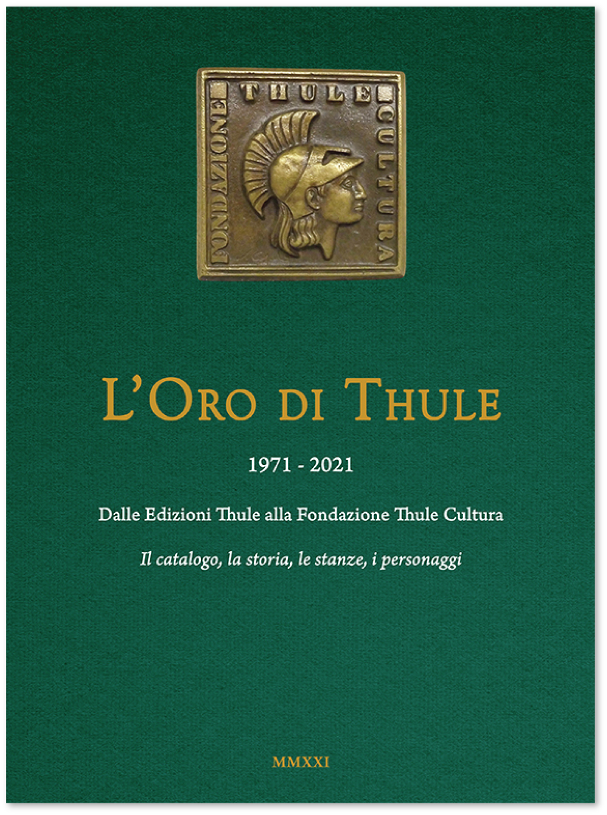 L'Oro di Thule 1971-2021: Dalle Edizioni Thule alla Fondazione Thule Cultura. 