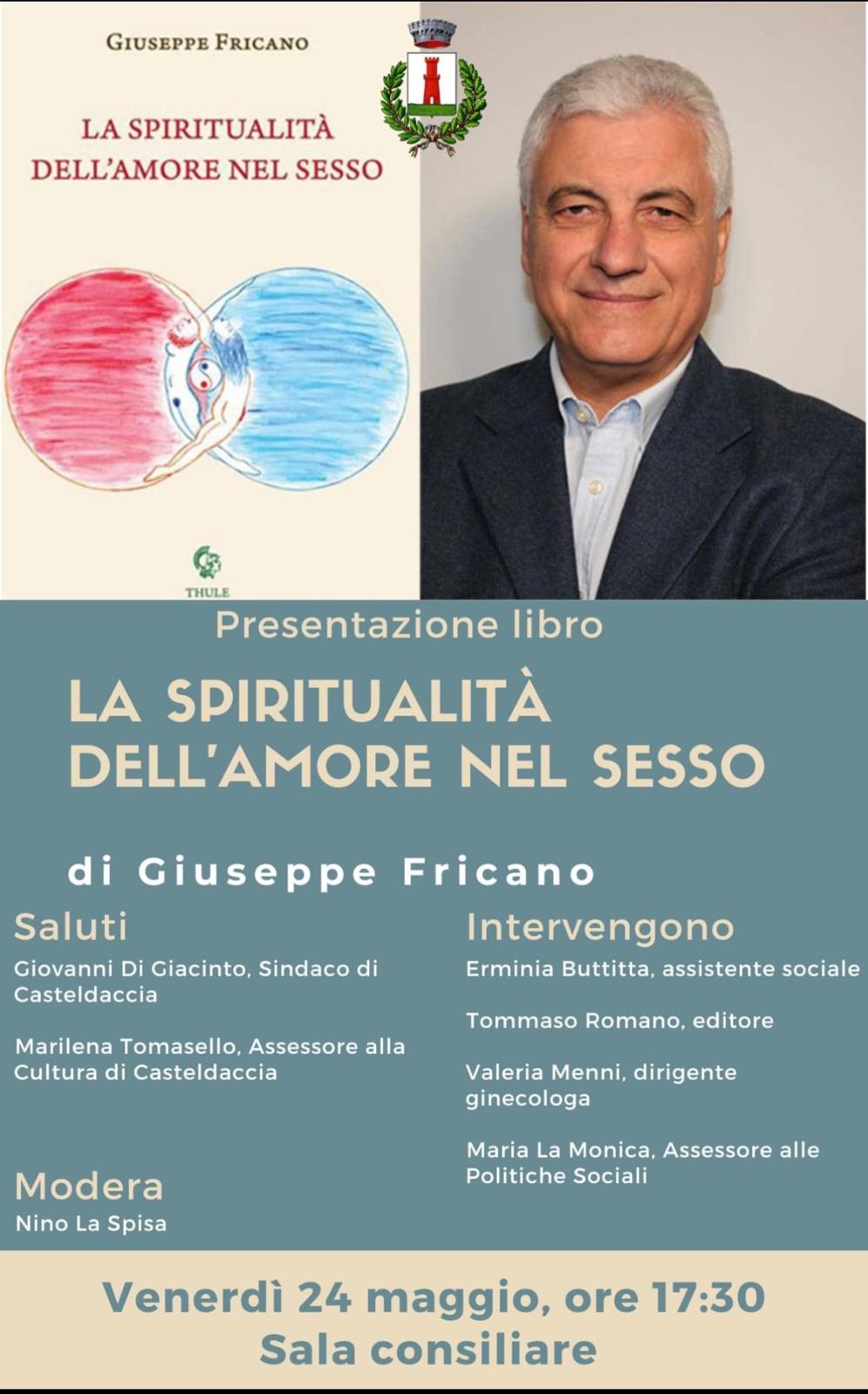 Presentazione del volume "La spiritualità dell'amore nel sesso" di Giuseppe Fricano. Venerdì 24 maggio 2024 a  Casteldaccia (PA)