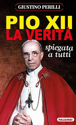La verità su Pio XII, il pontefice che è vissuto in tempi burrascosi – di Domenico Bonvegna