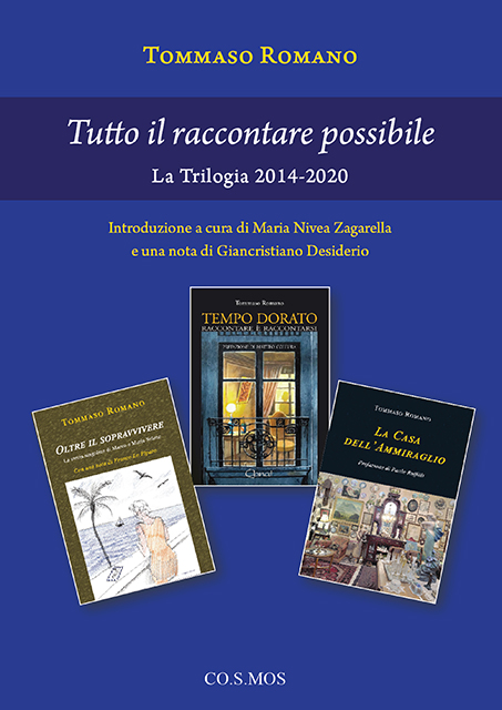 Pubblichiamo la nota di Giancristiano Desiderio a "Tutto il raccontare possibile. La Trilogia 2014-2020" di Tommaso Romano (Ed. CO.S.MOS.)